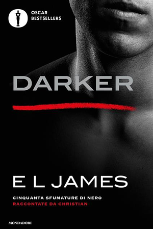 Darker. Cinquanta sfumature di nero raccontate da Christian by E.L. James