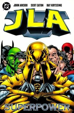 JLA: Superpower by Ray Kryssing, Scot Eaton, John Arcudi