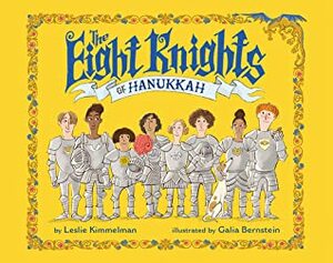 The Eight Knights of Hanukkah by Galia Bernstein, Leslie Kimmelman