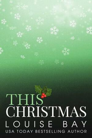 This Christmas by Louise Bay
