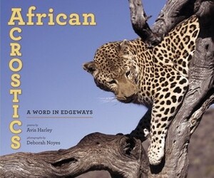 African Acrostics: A Word in Edgeways by Avis Harley, Deborah Noyes