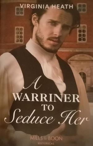 A Warriner to Seduce Her by Virginia Heath