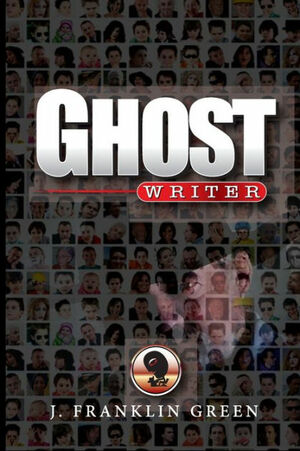 Ghost Writer by J. Franklin Green