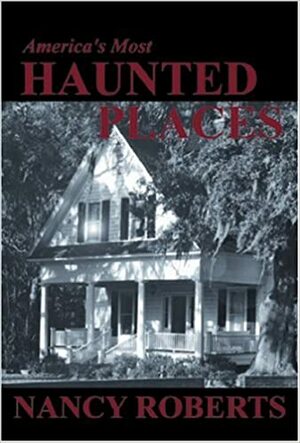 America's Most Haunted Places by Jim Jones, Nancy Roberts