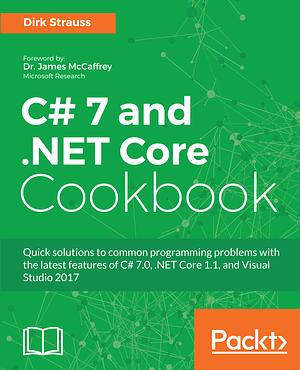 C# 7 and . NET Core Cookbook by Dirk Strauss