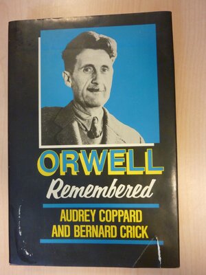 Orwell Remembered by Audrey Coppard, Bernard Crick