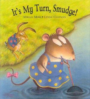 It's My Turn Smudge! by Miriam Moss, Lynne Chapman