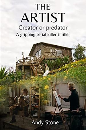 THE ARTIST: Creator or Predator  by Andy Stone