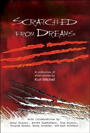 Scratched From Dreams by Kurt Mitchell, Scott Gustafson, Gary Gianni, Randy Broecker, Douglas Klauba, Thomas Gianni