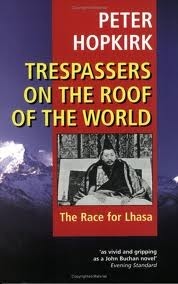 Trespassers On the Roof of the World: The Race for Lhasa by Peter Hopkirk