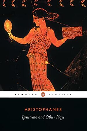 Lysistrata and Other Plays by Aristophanes