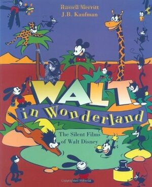 Walt in Wonderland: The Silent Films of Walt Disney by Russell Merritt, J.B. Kaufman