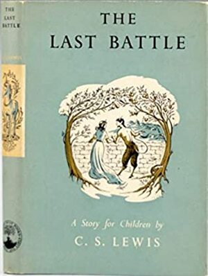 The Last Battle (Chronicles of Narnia #7) by C.S. Lewis