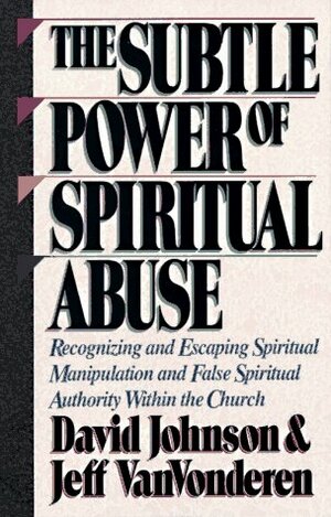 The Subtle Power of Spiritual Abuse by Jeff VanVonderen, David R. Johnson
