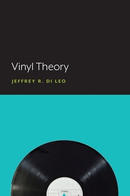 Vinyl Theory by Jeffrey R. Di Leo