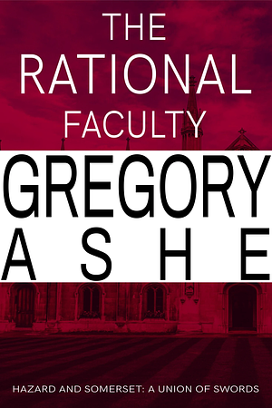 The Rational Faculty by Gregory Ashe