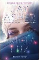 Aquela Luz by Jay Asher