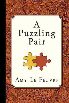 A Puzzling Pair by Amy Le Feuvre