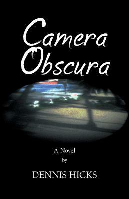 Camera Obscura by Dennis Hicks