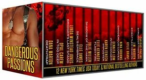 Dangerous Passions: 12 Tales of Contemporary Sexy Hot Alpha Heroes - Cops, Navy SEALs, Marines, Military, FBI Agents, Secret Agents, Police Captains, Spies, and More by Elle James, Nina Bruhns, Julie Miller, Opal Carew, Caridad Piñeiro, Gennita Low, Elle Kennedy, Kylie Brant, Dana Marton, J.M. Madden, Karen Fenech, Linda Winstead Jones