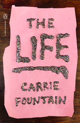 The Life by Carrie Fountain