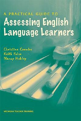 A Practical Guide to Assessing English Language Learners by Christine Coombe, Keith S. Folse, Nancy Hubley