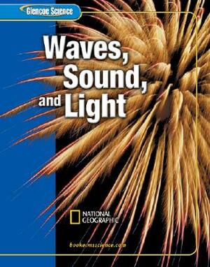 Glencoe Science: Waves, Sound, and Light, Student Edition by McGraw Hill