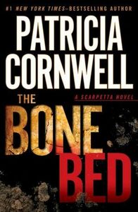 The Bone Bed by Patricia Cornwell