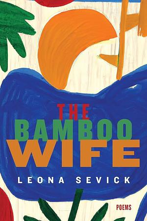 The Bamboo Wife by Leona Sevick