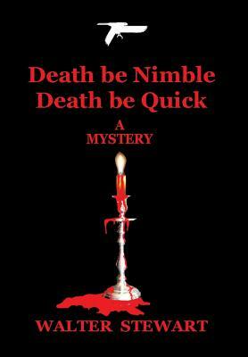 Death Be Nimble, Death Be Quick by Walter Stewart