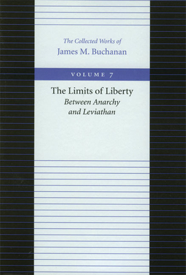 The Limits of Liberty: Between Anarchy and Leviathan by James M. Buchanan