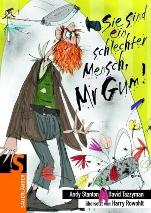 Sie sind ein schlechter Mensch, Mr Gum! by Andy Stanton, David Tazzyman, Harry Rowohlt