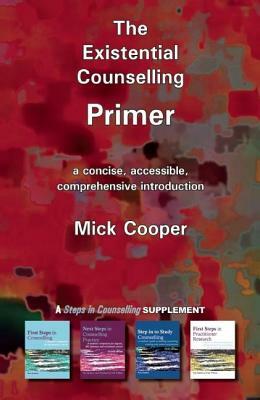 The Existential Counselling Primer by Mick Cooper