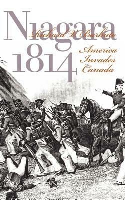 Niagara 1814: America Invades Canada by Richard V. Barbuto