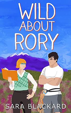 Wild about Rory by Sara Blackard, Sara Blackard