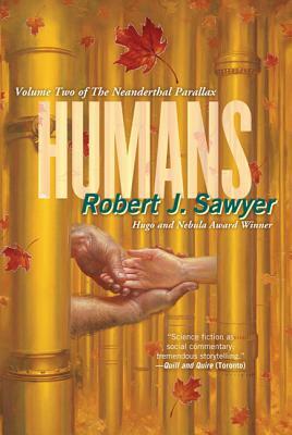 Humans: Volume Two of the Neanderthal Parallax by Robert J. Sawyer