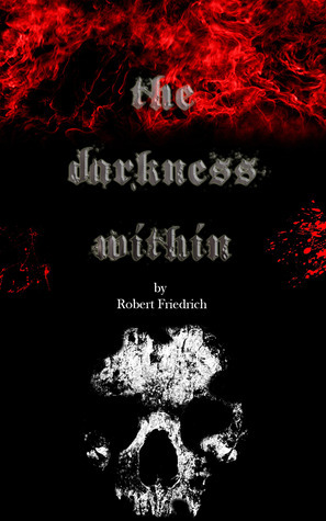 The Darkness Within by Robert Friedrich