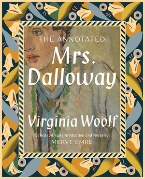 The Annotated Mrs. Dalloway by Virginia Woolf, Merve Emre