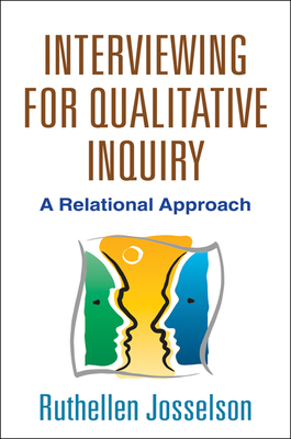 Interviewing for Qualitative Inquiry: A Relational Approach by Ruthellen Josselson