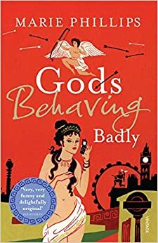 Gods Behaving Badly by Marie Phillips