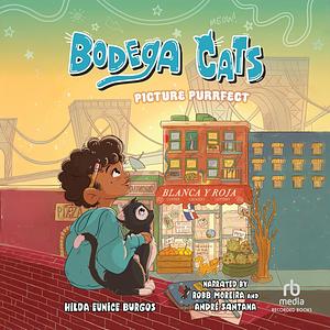 Bodega Cats: Picture Purrfect by Hilda Eunice Burgos