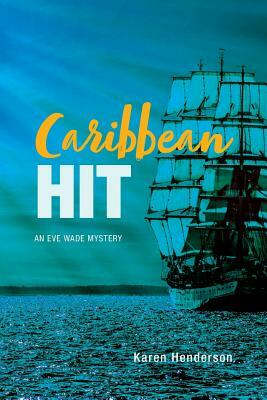 Caribbean Hit: An Eve Wade Mystery by Karen Henderson
