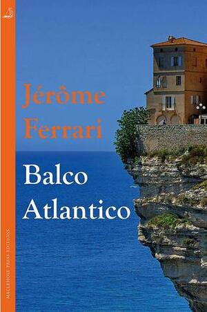Balco Atlantico by Jérôme Ferrari, David Homel