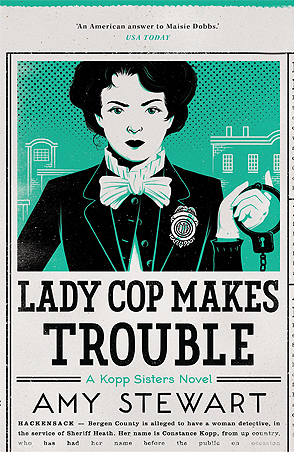 Lady Cop Makes Trouble by Amy Stewart