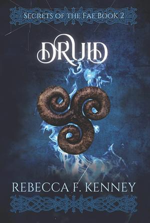 Druid by Rebecca F. Kenney