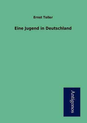 Eine Jugend in Deutschland by Ernst Toller