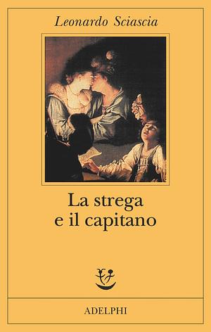 La strega e il capitano by Leonardo Sciascia