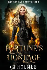 Fortune's Hostage by CJ Holmes