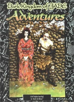 Dark Kingdom of Jade Adventures by Mark Cenczyk, Ben Chessell, Tim Akers