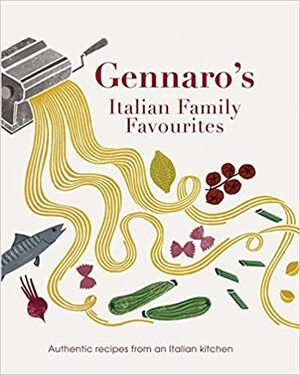 Gennaro's Italian Family Favourites: Authentic recipes from an Italian kitchen by Gennaro Contaldo